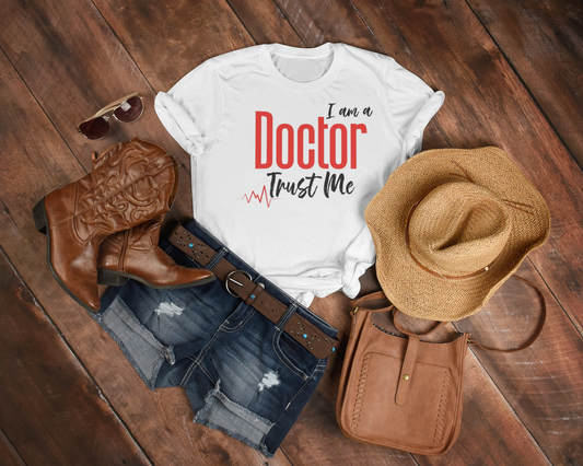 I am a Doctor Trust Me Printed white Unisex T-Shirt