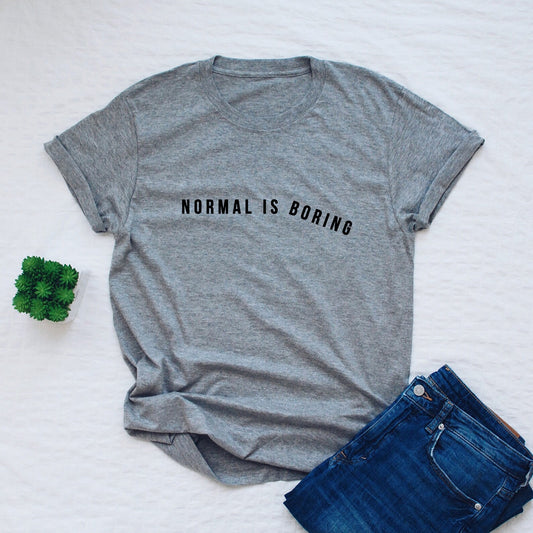 Normal Is Boring Printed Unisex T-Shirt