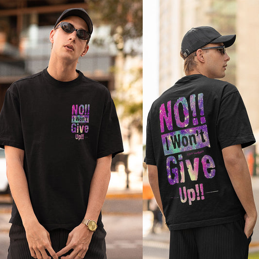 No I Won't Give Up Oversized Black Front and Back Printed Tshirt Unisex