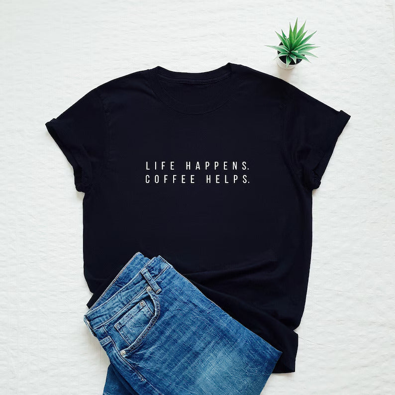 Life Happens Coffee Helps Printed Unisex T-Shirt