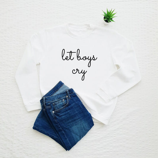 Let Boys Cry Printed Unisex White Sweatshirt