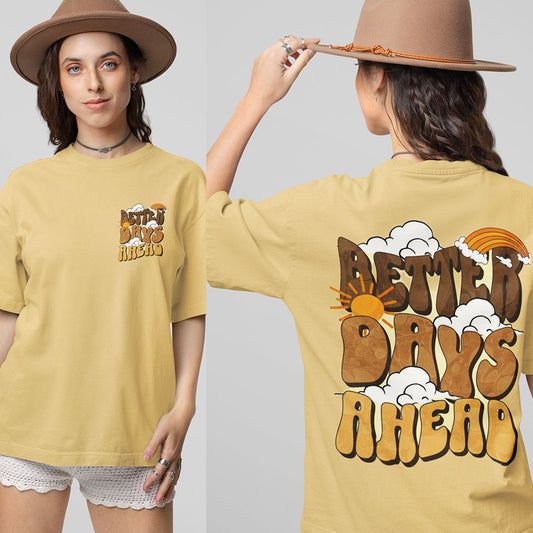 Better Days Ahead Oversized Beig Front and Back Printed Tshirt Unisex