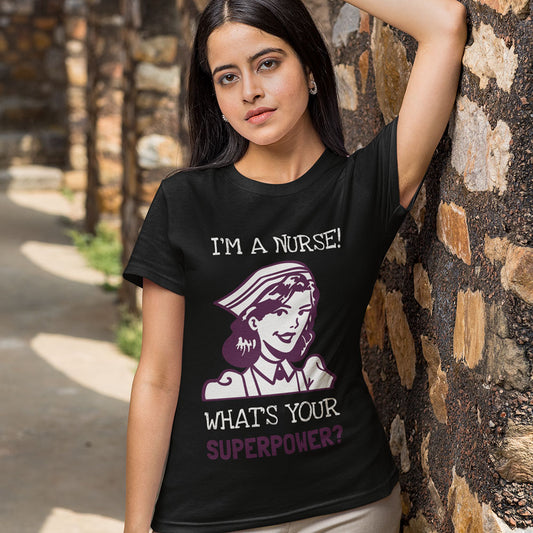I'm a Nurse Whats your super power Printed Black Unisex T-Shirt