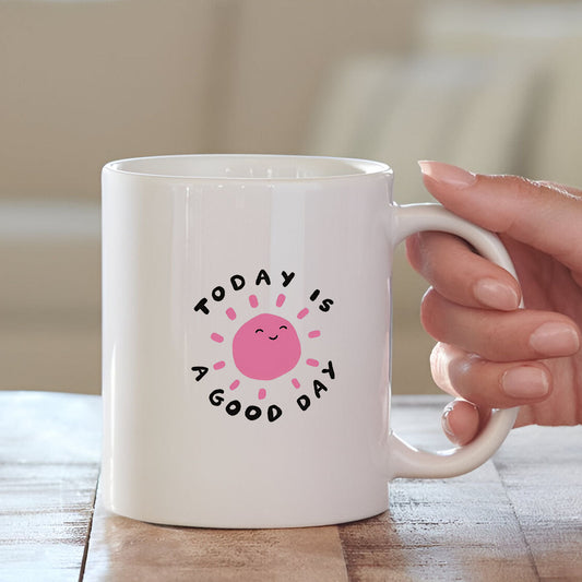 Today Is A Good Day White Coffee Mug