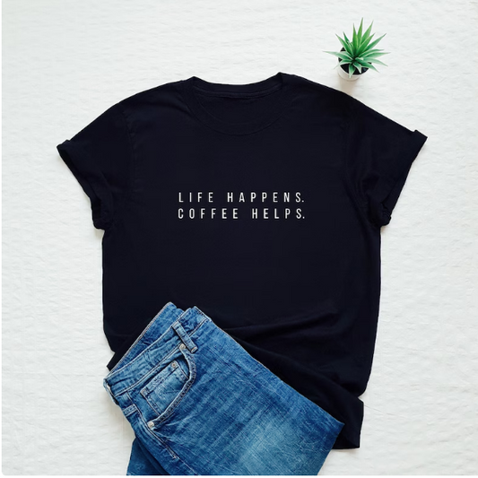 Life Happens Coffee Helps Printed Unisex T-Shirt
