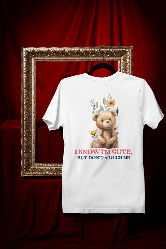 I Know I'm Cute , But Don't Touch Me  printed White Unisex T-Shirt