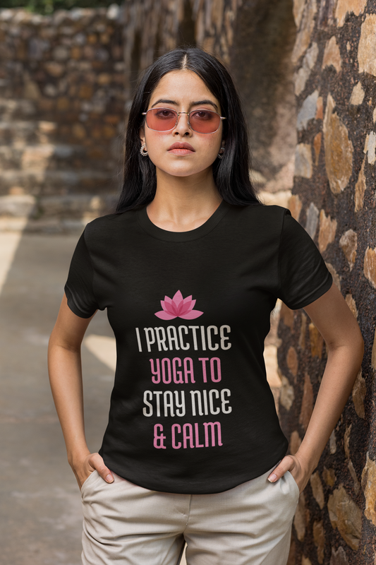 I Practice Yoga To stay Nice & Calm printed Black Unisex T-Shirt