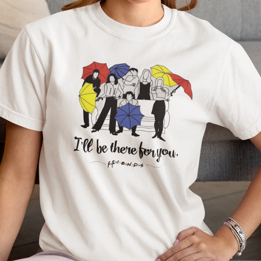 I'LL Be There for you friends printed White Unisex T-Shirt