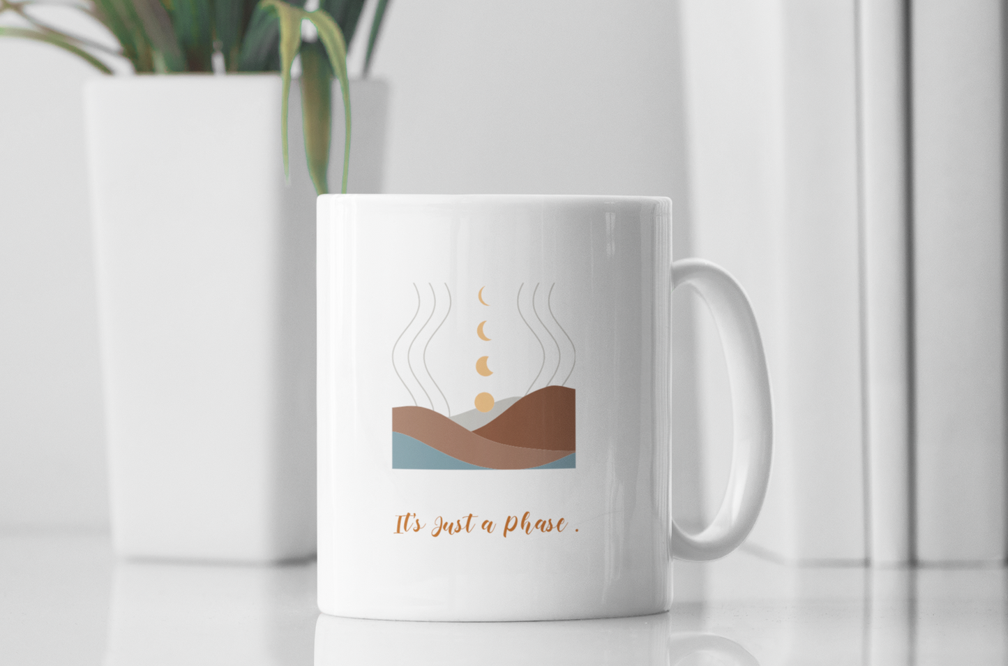 It's Just a Phase Printed White Coffee Mug