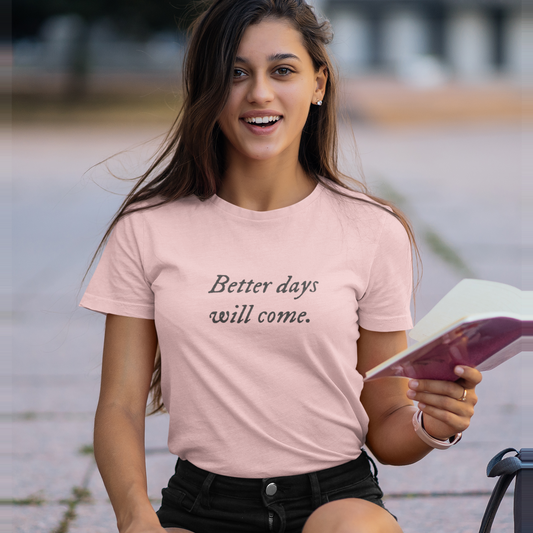 Better Days Will come printed Light pink Unisex T-Shirt