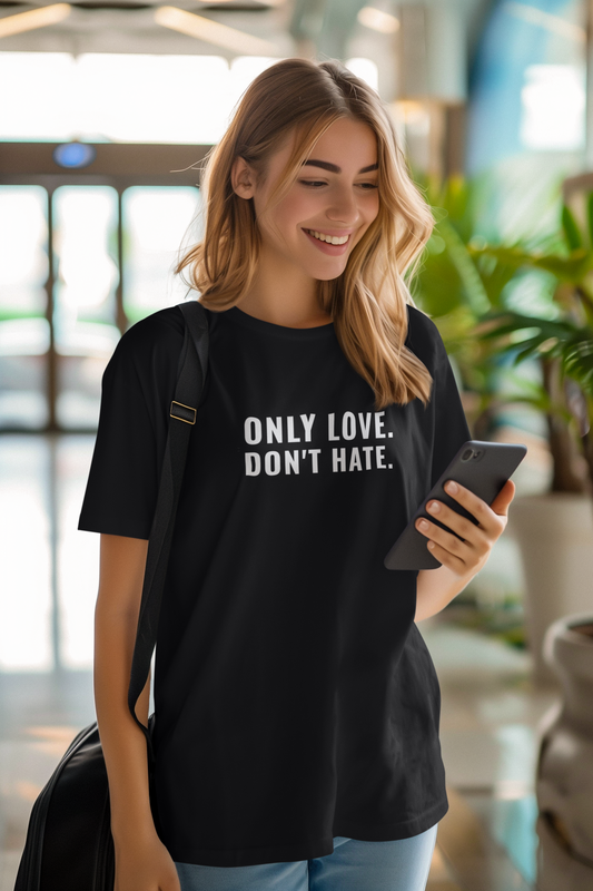 Only Love Dont hate printed Unisex T-Shirt